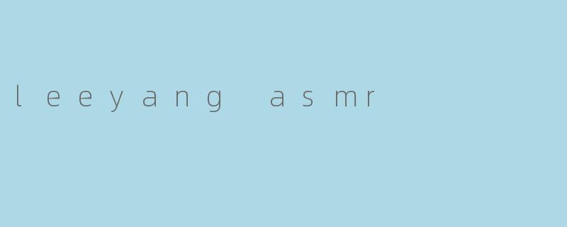 leeyang asmr